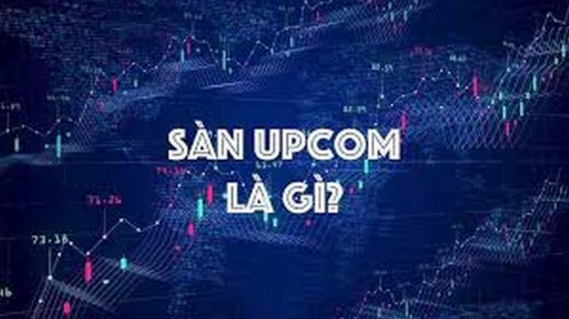 Sàn giao dịch chứng khoán Upcom là gì?